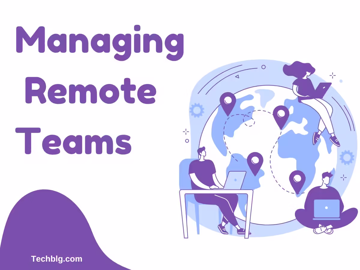 How to Effectively Manage a Remote Business Team