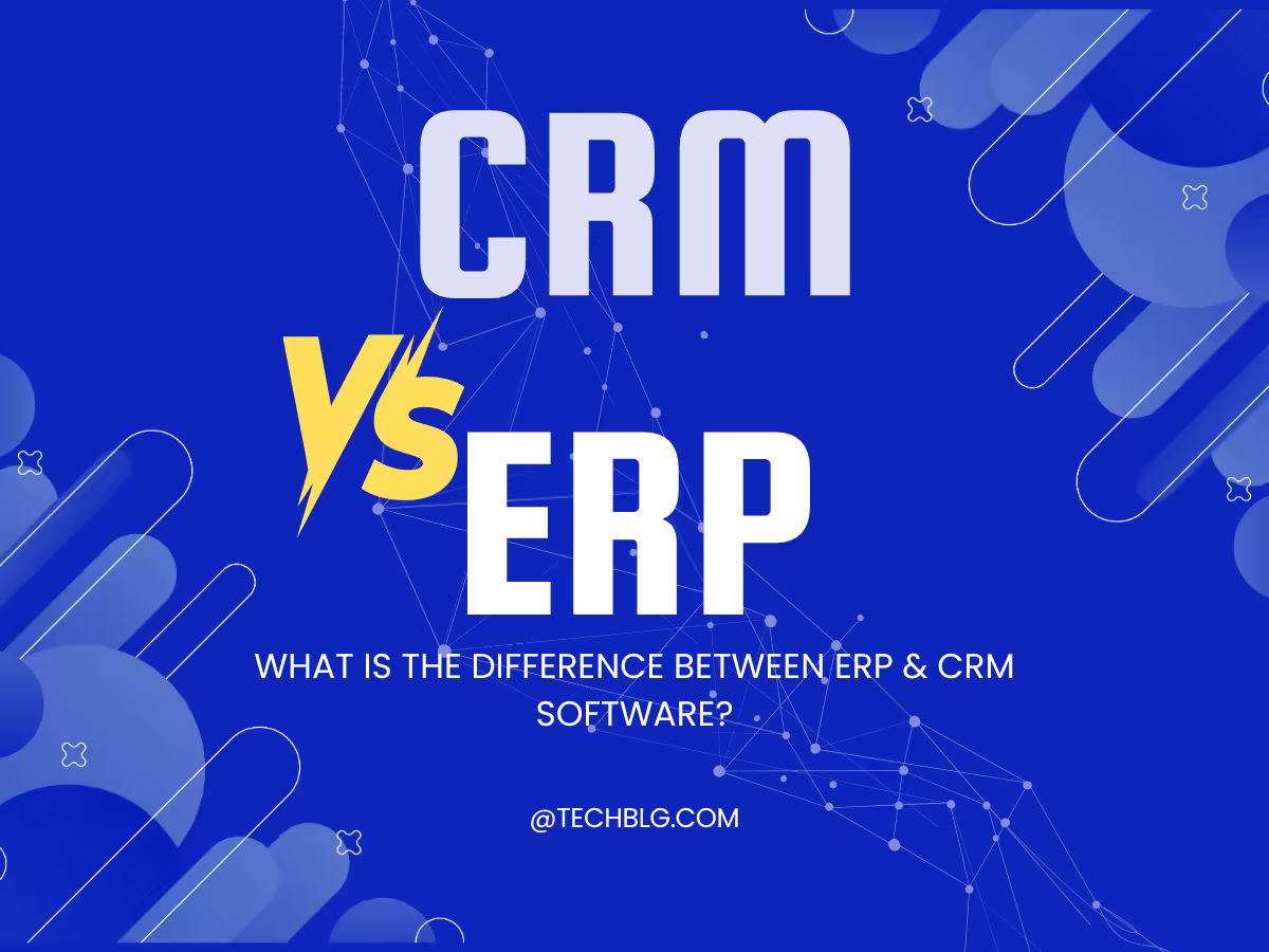 What is the Difference between ERP & CRM Software?