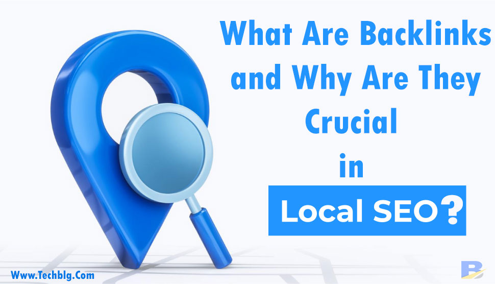 What Are Backlinks and Why Are They Crucial in Local SEO?